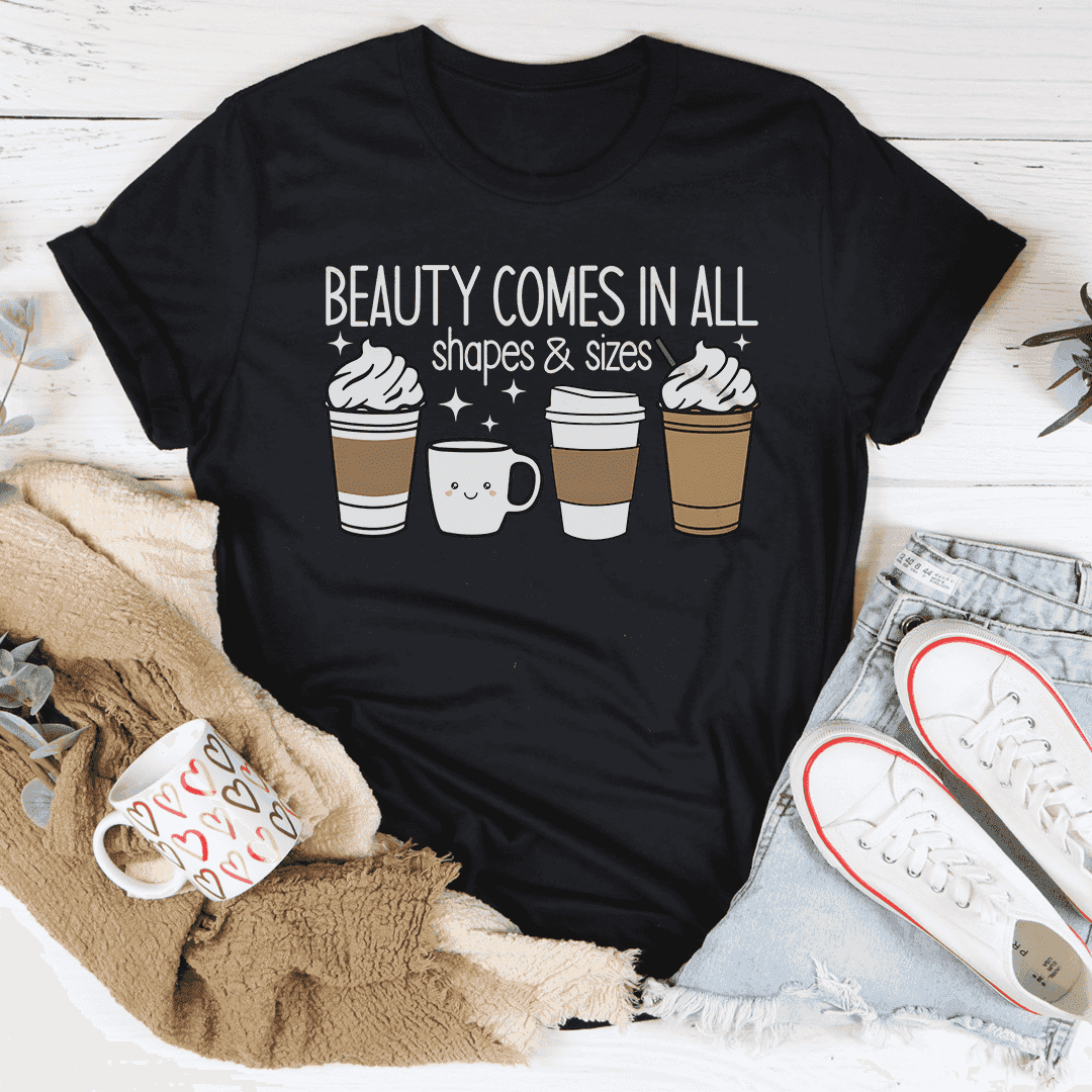 Beauty Comes in All Shapes & Sizes Tee