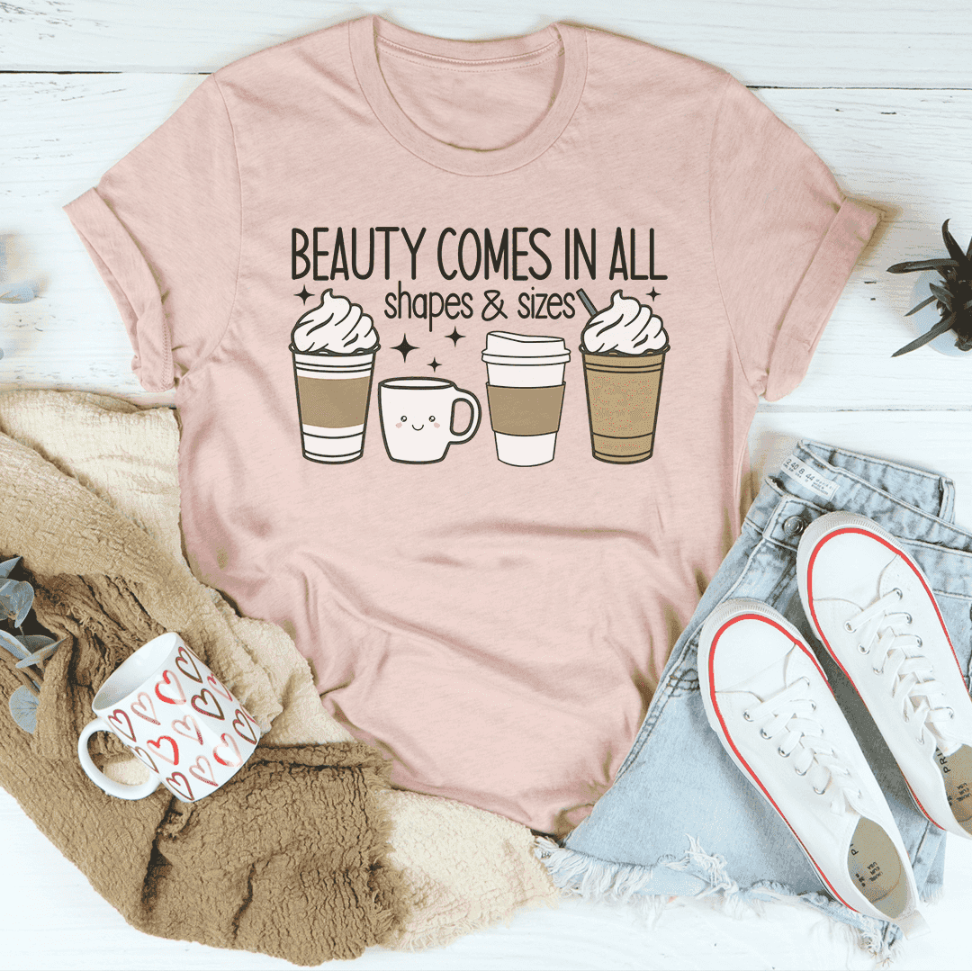 Beauty Comes in All Shapes & Sizes Tee