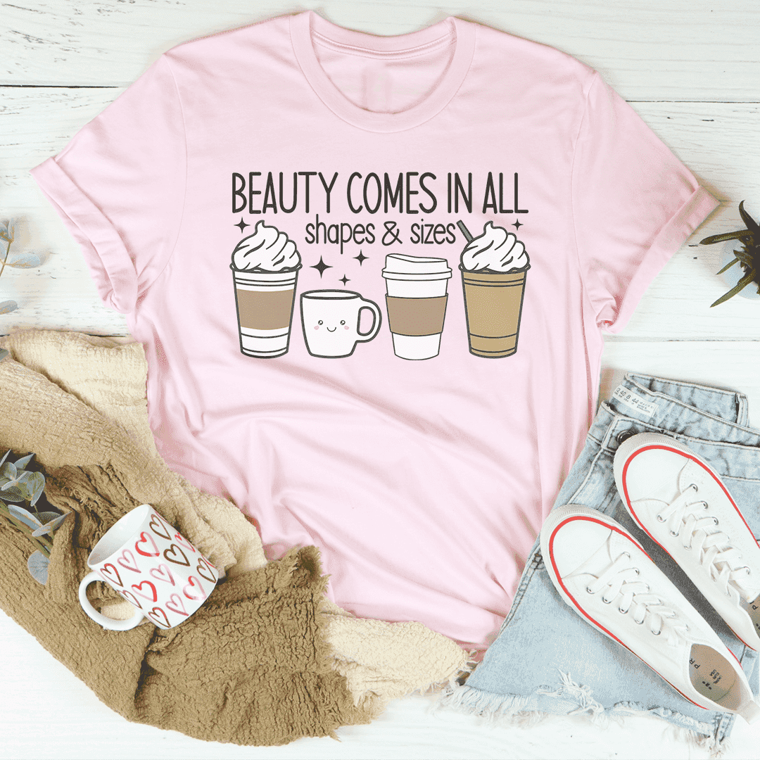 Beauty Comes in All Shapes & Sizes Tee